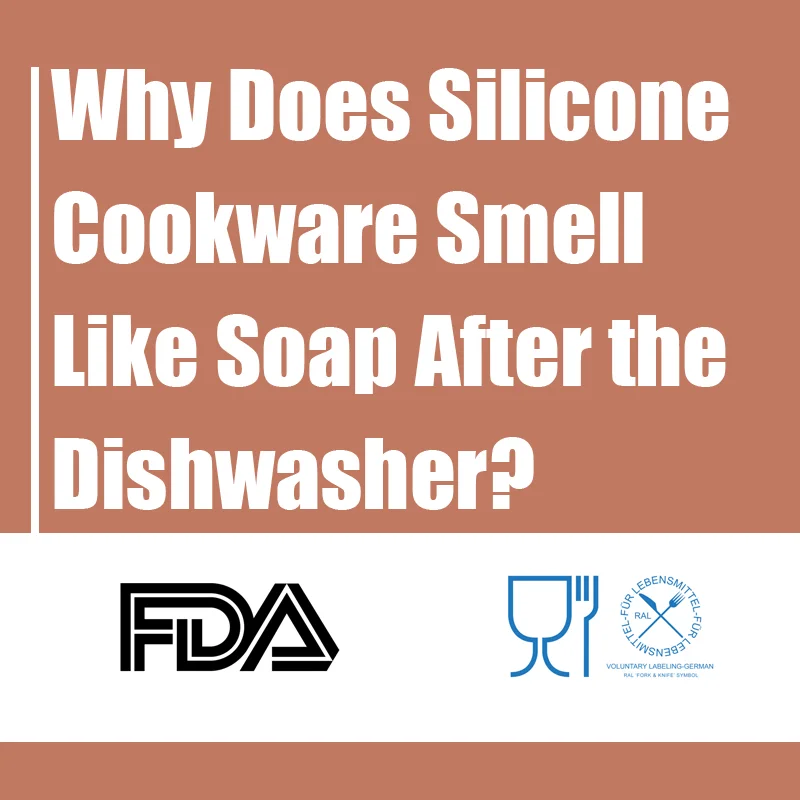 Why Does Silicone Cookware Smell Like Soap After The Dishwashe
